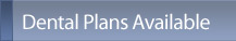 Dental Plans Available